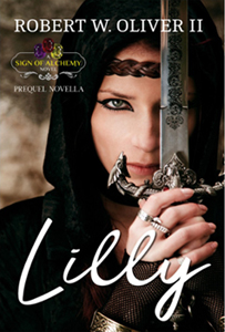 Lilly: A Sign of Alchemy Prequel Novella By Robert W. Oliver II