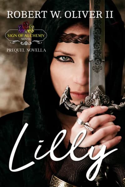 Lilly: A Sign of Alchemy Prequel Novella By Robert W. Oliver II