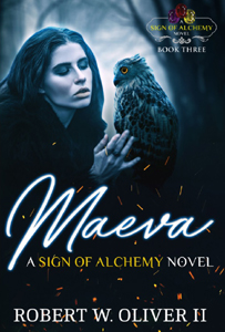 Maeva: The Sign of Alchemy Book 3 By Robert W. Oliver II
