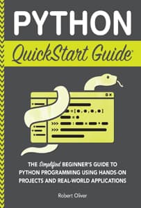 Python QuickStart Guide By Robert W. Oliver II